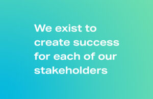 We exist to create success for each of our stakeholders